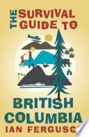 The Survival Guide to British Columbia