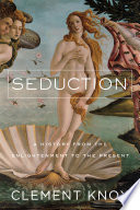 Seduction: A History From the Enlightenment to the Present