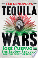 Tequila Wars: Jos Cuervo and the Bloody Struggle for the Spirit of Mexico