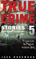 True Crime Stories Volume 5