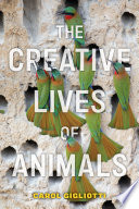 The Creative Lives of Animals