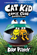 Cat Kid Comic Club: Perspectives: From the Creator of Dog Man (Cat Kid Comic Club #2)
