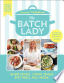 The Batch Lady: Shop Once. Cook Once. Eat Well All Week.