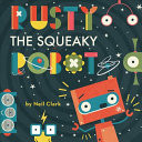 Rusty The Squeaky Robot