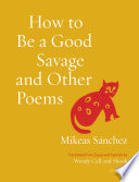 How to Be a Good Savage and Other Poems