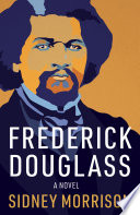 Frederick Douglass: A Novel