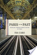 Paris to the Past: Traveling through French History by Train
