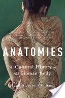 Anatomies: A Cultural History of the Human Body
