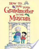 How to Take Your Grandmother to the Museum
