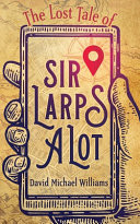 The Lost Tale of Sir Larpsalot