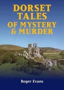 Dorset Tales of Mystery and Murder