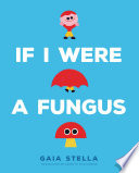 If I Were a Fungus