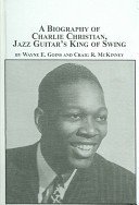 A Biography of Charlie Christian, Jazz Guitar's King of Swing