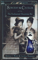 Sorcery And Cecilia, Or, The Enchanted Chocolate Pot