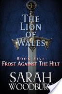 Frost Against the Hilt (The Lion of Wales Series Book 5)