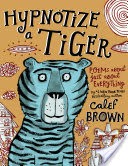 Hypnotize a Tiger
