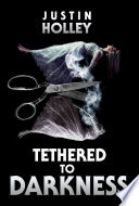 Tethered to Darkness