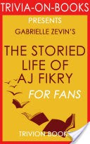 The Storied Life of A. J. Fikry: A Novel by Gabrielle Zevin (Trivia-On-Books)