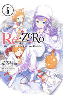 Re:ZERO -Starting Life in Another World-, Vol. 6 (light novel)