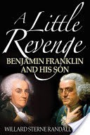 A Little Revenge: Benjamin Franklin And His Son