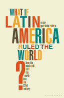 What If Latin America Ruled the World?