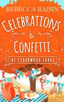 Celebrations and Confetti At Cedarwood Lodge: A feel good, hilarious romance to curl up with by the fire