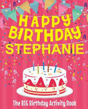 Happy Birthday Stephanie - The Big Birthday Activity Book