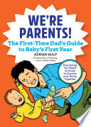 We're Parents! The First-Time Dad's Guide to Baby's First Year