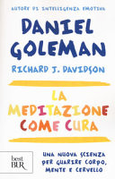 La meditazione come cura. Una nuova scienza per guarire corpo, mente e cervello