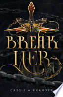 Break Her: A Dark Beauty and the Beast Fantasy Romance