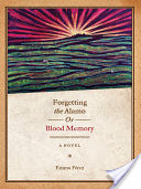 Forgetting the Alamo, Or, Blood Memory