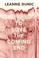 To Love the Coming End