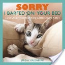 Sorry I Barfed on Your Bed (and Other Heartwarming Letters from Kitty)