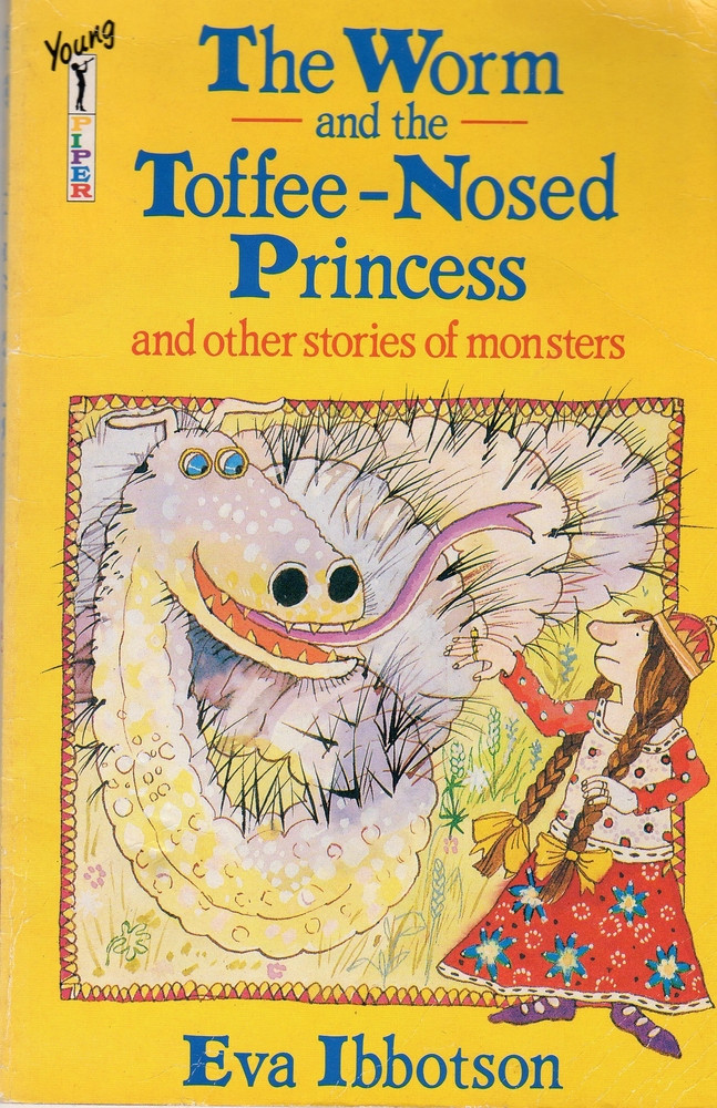 The Worm and the Toffee-nosed Princess and Other Stories of Monsters