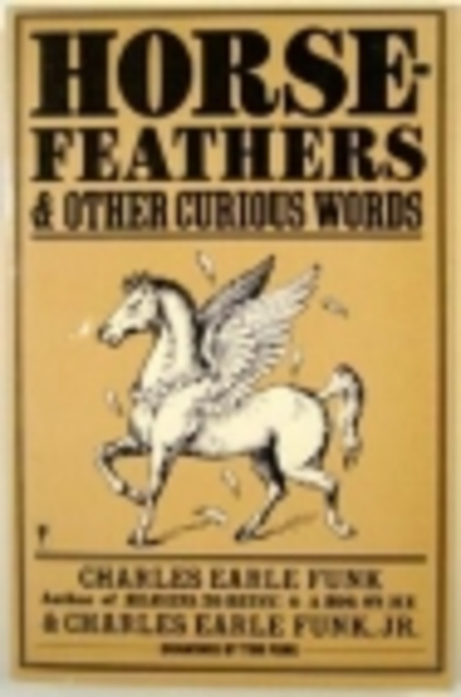 Horsefeathers, and other curious words