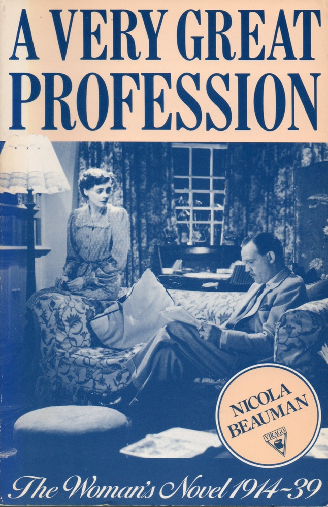 A Very Great Profession: the Woman's Novel 1914--39