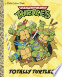 Totally Turtles! (Teenage Mutant Ninja Turtles)