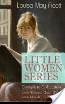LITTLE WOMEN SERIES  Complete Collection: Little Women, Good Wives, Little Men & Jo's Boys