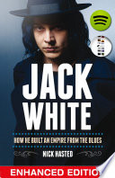 Jack White: How He Built an Empire From the Blues
