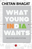 What Young India Wants: Selected Non - Fiction