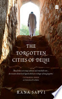 The Forgotten Cities of Delhi: Book Two in the Where Stones Speak trilogy