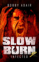 Slow Burn: Infected, Book 2