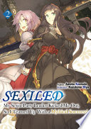Sexiled: My Sexist Party Leader Kicked Me Out, So I Teamed Up With a Mythical Sorceress! Volume 2