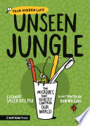 Unseen Jungle: The Microbes That Secretly Control Our World