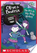 The Not-So Itty-Bitty Spiders (Olive & Beatrix #1)