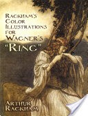 Rackham's Color Illustrations for Wagner's "Ring"