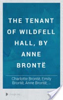 The tenant of Wildfell Hall, by Anne Bront