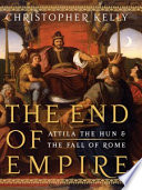 The End of Empire: Attila the Hun & the Fall of Rome