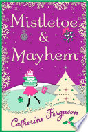 Mistletoe and Mayhem: A cosy, chaotic Christmas read!