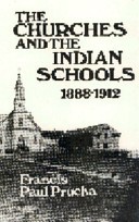 The Churches and the Indian Schools, 1888-1912